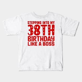 Stepping Into My 38th Birthday Like A Boss Kids T-Shirt